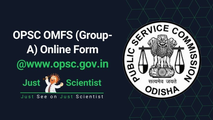 OPSC OMFS (Group-A) Online Form
